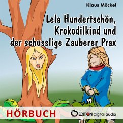 Lela Hundertschön, Krokodilkind und der schusslige Zauberer Prax (MP3-Download) - Möckel, Klaus