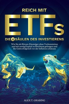 Reich mit ETFs - Die 4 Säulen des Investierens (eBook, ePUB) - Grabing, Alex