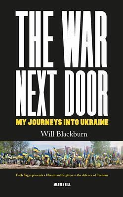 THE WAR NEXT DOOR, MY JOURNEYS INTO UKRAINE (eBook, ePUB) THE WAR NEXT DOOR, MY JOURNEYS INTO UKRAINE (eBook, ePUB)