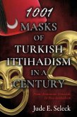 1001 Masks of Turkish Ittihadism in a Century (eBook, ePUB)