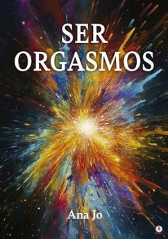 Ser Orgasmos (eBook, ePUB) - Jo, Ana