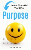 How to Figure Out Your Life's Purpose (eBook, ePUB)