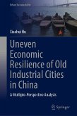 Uneven Economic Resilience of Old Industrial Cities in China (eBook, PDF)