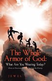 The Whole Armor of God: What Are You Wearing Today? (eBook, ePUB) The Whole Armor of God: What Are You Wearing Today? (eBook, ePUB)