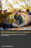 Gör främlingar till vänner (eBook, ePUB)