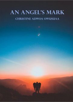 An Angel's Mark (God's Creatures #1) (eBook, ePUB) - Owusuaa, Christine Adwoa