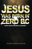 JESUS WAS BORN IN ZERO BC (eBook, ePUB)