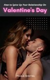 How to Spice Up Your Relationship On Valentine's Day (eBook, ePUB)
