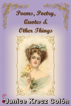 Poems, Poetry, Quotes & Other Things (eBook, ePUB) - Colon, Janice Krecz