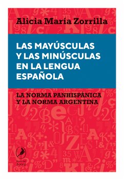 Las mayúsculas y las minúsculas en la lengua española (eBook, ePUB) - Zorrilla, Alicia María