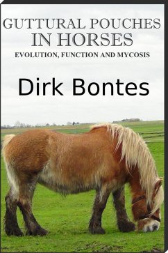 Guttural Pouches In Horses: Evolution, Function And Mycosis (eBook, ePUB) - Bontes, Dirk