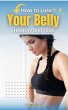 How to Lose Your Belly Healthy and... - Bild 1