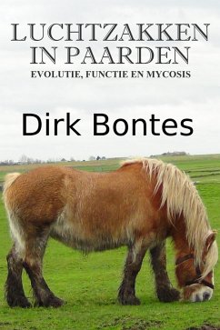 Luchtzakken In Paarden: Evolutie, Functie En Mycosis (eBook, ePUB) - Bontes, Dirk