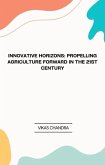 &quote;Innovative Horizons: Propelling Agriculture Forward in the 21st Century&quote; (eBook, ePUB)