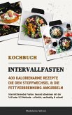 Intervallfasten Kochbuch: 400 kalorienarme Rezepte (eBook, ePUB)
