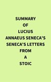 Summary of Lucius Annaeus Seneca's Seneca's Letters from a Stoic (eBook, ePUB)
