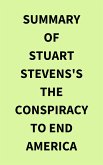 Summary of Stuart Stevens's The Conspiracy to End America (eBook, ePUB)