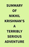 Summary of Nikhil Krishnan's A Terribly Serious Adventure (eBook, ePUB)