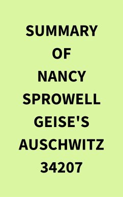 Summary of Nancy Sprowell Geise's Auschwitz 34207 (eBook, ePUB) - IRB Media