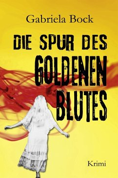 Die Spur des Goldenen Blutes (eBook, ePUB) - Bock, Gabriela
