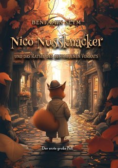 Nico Nussknacker und das Rätsel des gestohlenen Vorrats (eBook, ePUB) - Seym, Benjamin