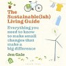 The Sustainable(ish) Living Guide... - Bild 1