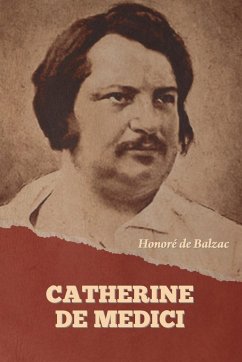 Catherine De Medici - de Balzac, Honoré