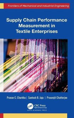 Supply Chain Performance Measurement in Textile Enterprises - Charkha, Pranav C.; Chatterjee, Prasenjit; Jaju, Santosh B.