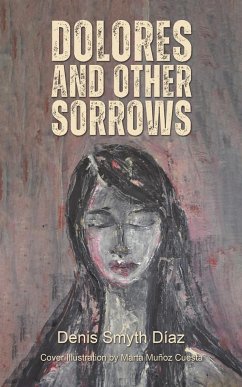 Dolores and Other Sorrows - Smyth Diaz, Denis