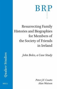 Resurrecting Family Histories and Biographies for Members of the Society of Friends in Ireland - Coutts, Peter J F; Watson, Alan