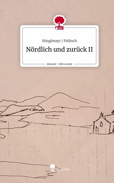 Nördlich und zurück II. Life is a Story - story.one Nördlich und zurück II. Life is a Story - story.one