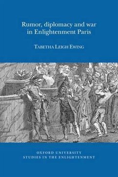 Rumor, Diplomacy and War in Enlightenment Paris - Ewing, Tabetha Leigh