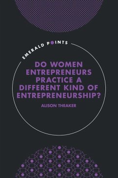 Do Women Entrepreneurs Practice a Different Kind of Entrepreneurship? - Theaker, Alison (Cardiff University, UK)