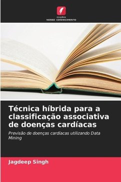 Técnica híbrida para a classificação associativa de doenças cardíacas - Singh, Jagdeep