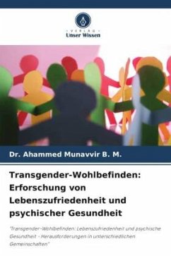 Transgender-Wohlbefinden: Erforschung von Lebenszufriedenheit und psychischer Gesundheit - Munavvir B. M., Dr. Ahammed