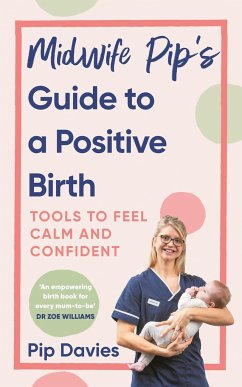 Midwife Pip's Guide to a Positive Birth - Davies, Pip