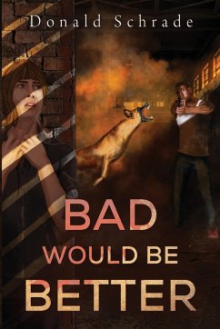 Bad Would Be Better - Schrade, Don