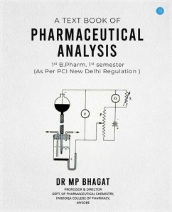 A Text book of Pharmaceutical Analysis for 1st B.Pharm. 1st semester as per PCI, New Delhi Regulation - Bhagat, M P