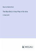 The Blue Bird; A Fairy Play in Six Acts