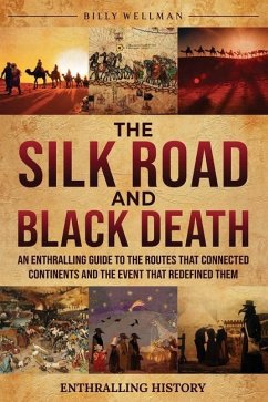 The Silk Road and Black Death - Wellman, Billy