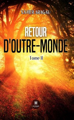 Retour d’outre-monde - Tome 2 (eBook, ePUB) - Aragau, Xavier