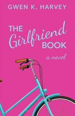 The Girlfriend Book - Harvey, Gwen K