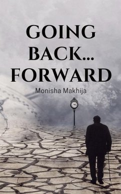 Going Back... Forward - Makhija, Monisha