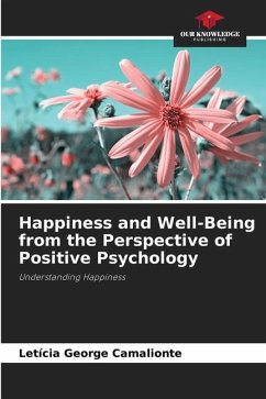 Happiness and Well-Being from the Perspective of Positive Psychology - George Camalionte, Letícia