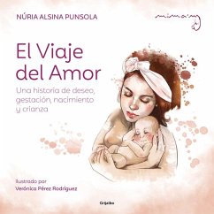 El Viaje del Amor: Una Historia de Deseo, Gestación, Nacimiento Y Crianza / The Journey of Love - Alsina, Núria