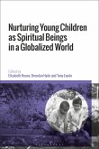 Nurturing Young Children as Spiritual Beings in a Globalized World