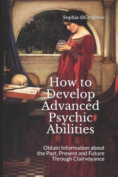 How to Develop Advanced Psychic Abilities - Digregorio, Sophia
