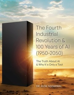 The Fourth Industrial Revolution & 100 Years of AI (1950-2050) - Aggarwal, Alok