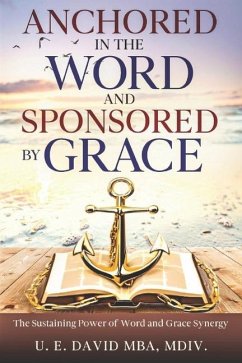 Anchored in the Word and Sponsored by Grace - David, Mba MDIV U E