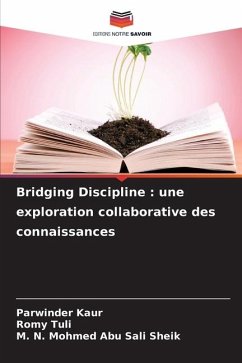 Bridging Discipline : une exploration collaborative des connaissances - Kaur, Parwinder;Tuli, Romy;Abu Sali Sheik, M. N. Mohmed